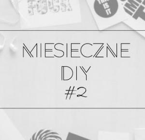 Miesięczne DIY #2